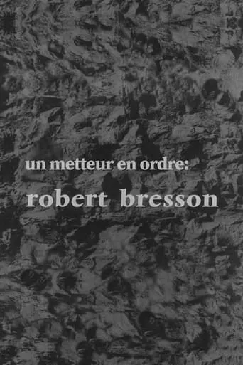 Un metteur en ordre: Robert Bresson movie poster - Entertainment content