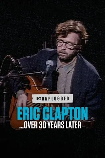 Eric Clapton Unplugged… Over 30 Years Later movie poster - Rated 8/10