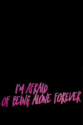 I’m Afraid Of Being Alone Forever movie poster - Entertainment content