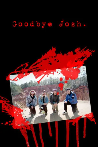 Goodbye Josh. movie poster - Rated 10/10
