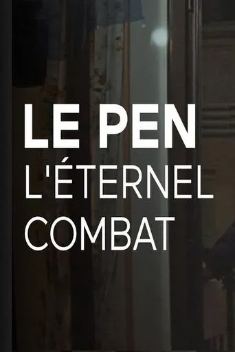 Le Pen, l’éternel combat movie poster - Entertainment content