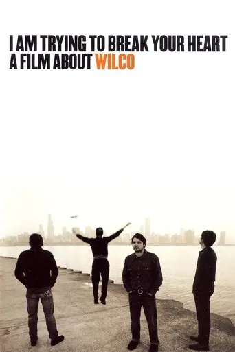 I Am Trying to Break Your Heart: A Film About Wilco movie poster - Rated 7.615/10