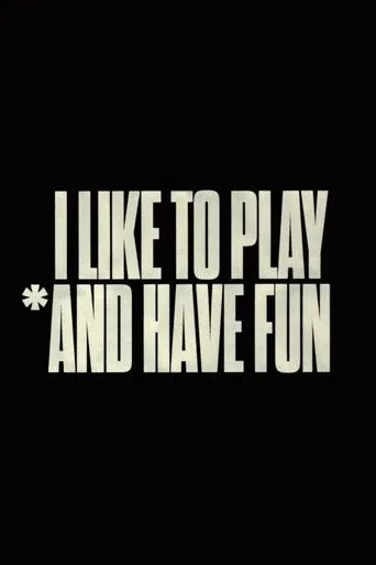 I Like to Play *And Have Fun movie poster - Rated 10/10