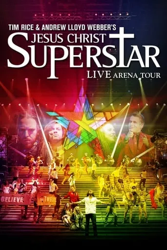 Jesus Christ Superstar - Live Arena Tour movie poster - Rated 7.4/10