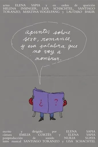 Apuntes sobre sexo, romance, y esa palabra que no voy a nombrar. movie poster - Entertainment content