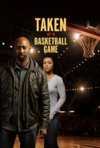 Taken at a Basketball Game movie poster - Rated 6.8/10