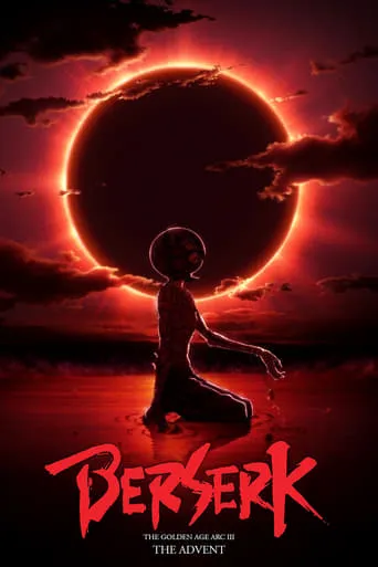Berserk: The Golden Age Arc III - The Advent movie poster - Rated 7.653/10