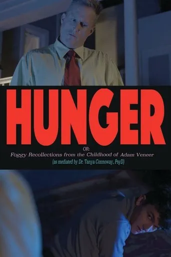 Hunger! Or: Foggy Recollections from the Childhood of Adam Veneer (as mediated by Dr. Tanya Connoway, PsyD) movie poster - Entertainment content