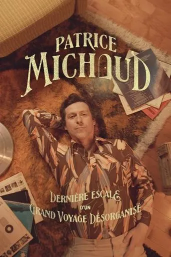 Patrice Michaud: Dernière escale d’un grand voyage désorganisé movie poster - Entertainment content