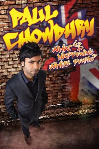Paul Chowdhry: What's Happening White People? movie poster - Rated 7.7/10