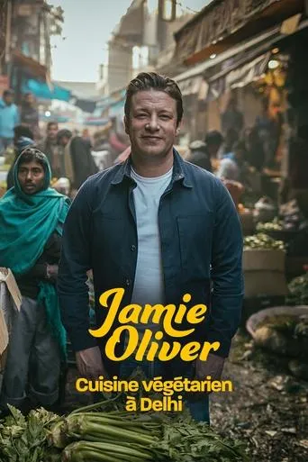 Jamie Oliver cuisine végétarien à Delhi movie poster - Entertainment content