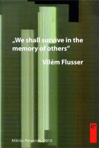 Vilém Flusser: We Shall Survive in the Memory of Others movie poster - Entertainment content