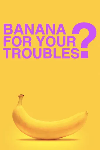 BANANA FOR YOUR TROUBLES? movie poster - Entertainment content