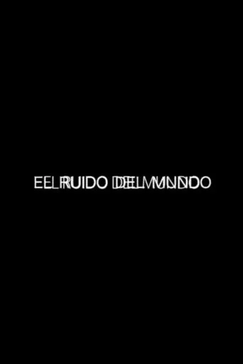 El ruido del mundo movie poster - Entertainment content