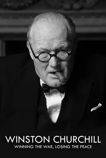 Churchill: Winning the War, Losing the Peace movie poster - Rated 10/10