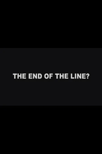 The End of the Line? movie poster - Entertainment content