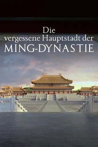 The Ming Dynasty’s Forgotten Capital movie poster - Rated 8/10