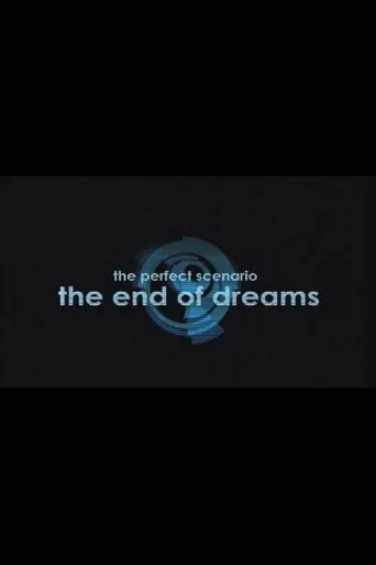 The Perfect Scenario: The End of Dreams movie poster - Entertainment content