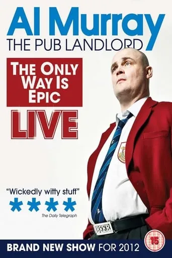 Al Murray, The Pub Landlord: The Only Way Is Epic movie poster - Rated 6/10