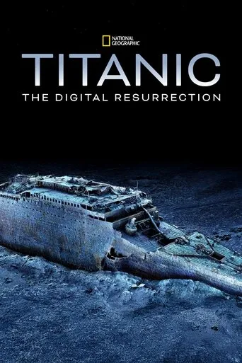Titanic: The Digital Resurrection movie poster - Rated 7.9/10