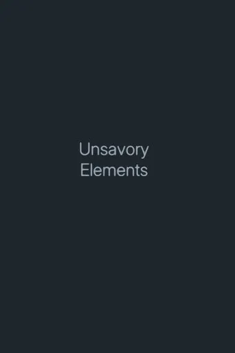 Unsavory Elements movie poster - Entertainment content