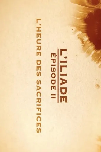 L'heure des sacrifices - L'Iliade Épisode 2 - Les grands mythes movie poster - Entertainment content