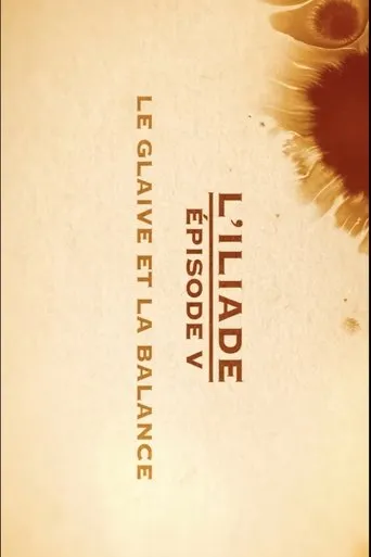 Le glaive et la balance - L'Iliade Épisode 5 - Les grands mythes movie poster - Entertainment content