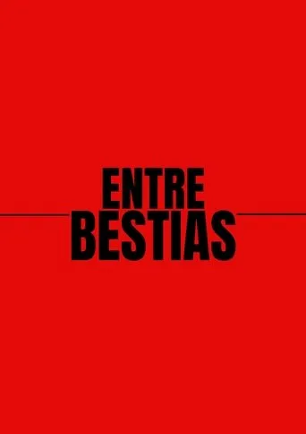 Entre Bestias movie poster - Entertainment content