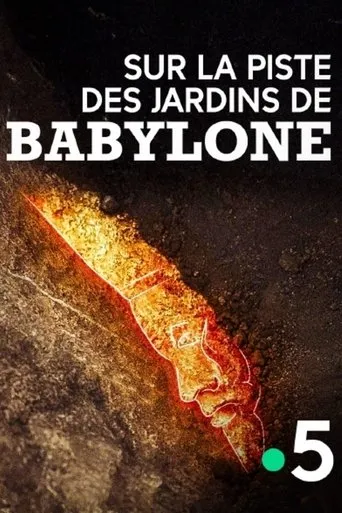 Sur la piste des jardins de Babylone movie poster - Entertainment content