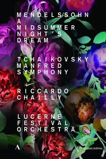 Mendelssohn - Midsummer Night’s Dream, Tchaikovsky - Manfred Symphony - Riccardo Chailly, Lucerne Festival Orchestra movie poster - Entertainment content