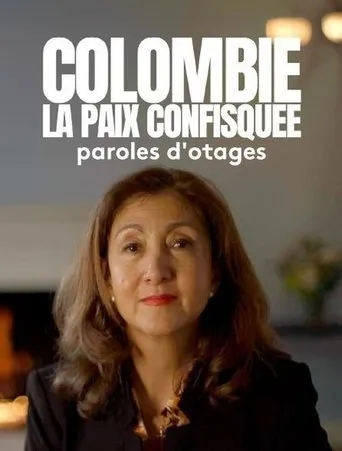 Colombie: la paix confisquée - Paroles d'otages movie poster - Entertainment content