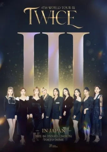 TWICE 4TH WORLD TOUR III IN JAPAN movie poster - Entertainment content