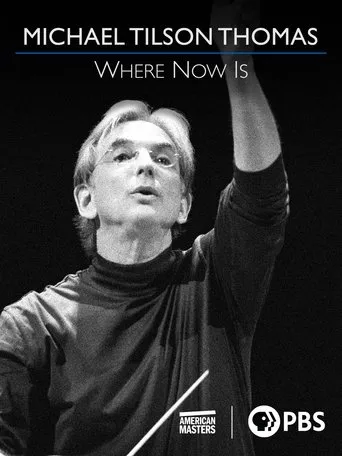 Michael Tilson Thomas: Where Now Is movie poster - Entertainment content