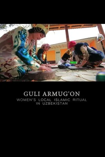 Guli Armug'On: Women's Local Islamic Ritual in Uzbekistan movie poster - Entertainment content
