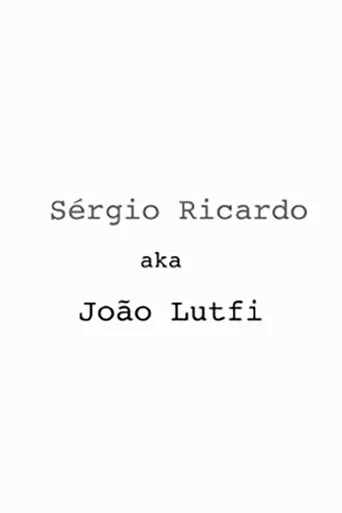 Sérgio Ricardo AKA João Lutfi movie poster - Entertainment content
