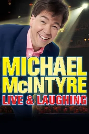 Michael McIntyre: Live & Laughing movie poster - Rated 6.5/10