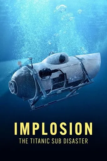 Implosion: The Titanic Sub Disaster movie poster - Rated 6/10