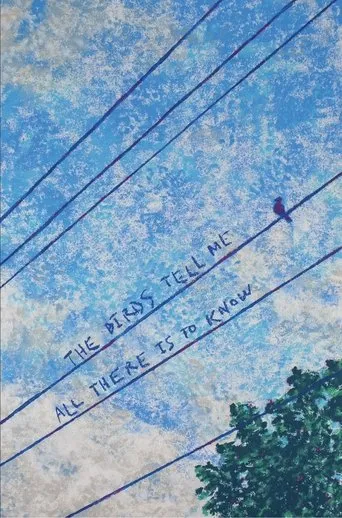 The Birds Tell Me All There Is To Know movie poster - Rated 10/10