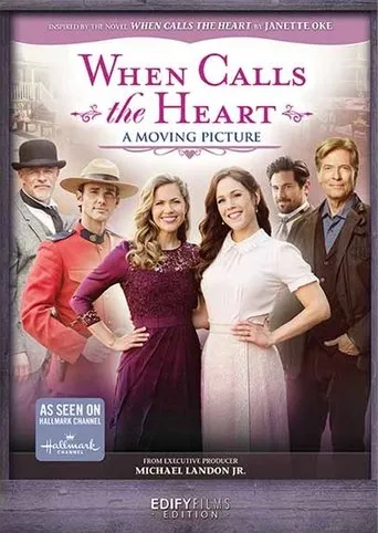 When Calls the Heart: A Moving Picture movie poster - Entertainment content