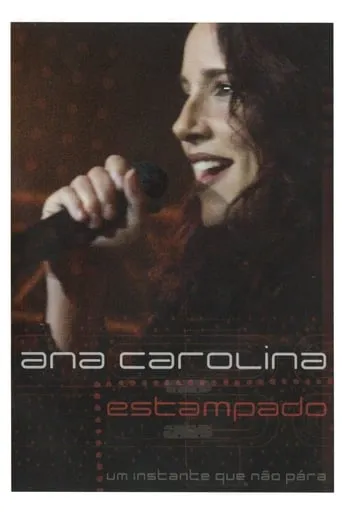 Ana Carolina: Estampado - Um Instante Que Não Pára movie poster - Entertainment content