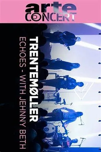 Trentemøller  Echoes With Jehnny Beth movie poster - Entertainment content
