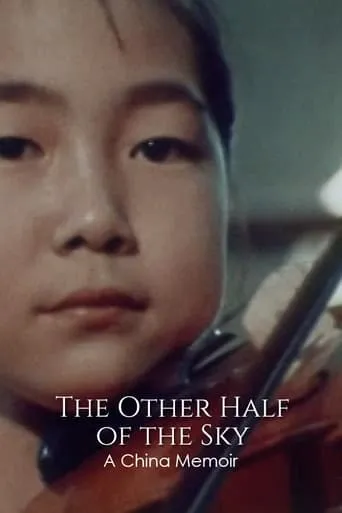 The Other Half of the Sky: A China Memoir movie poster - Entertainment content