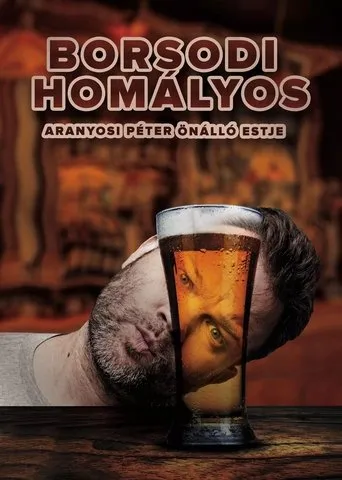 Borsodi Homályos - Aranyosi Péter önálló estje movie poster - Entertainment content