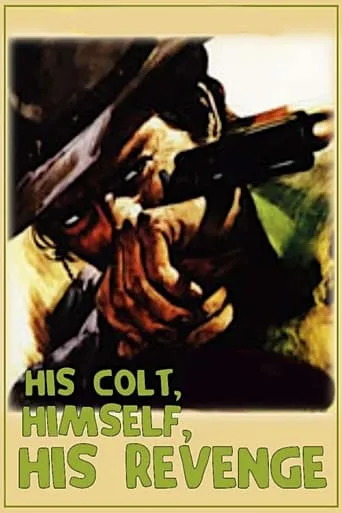 His Colt, Himself, His Revenge movie poster - Rated 10/10