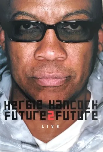 Herbie Hancock  Future2future Live movie poster - Rated 3.8/10