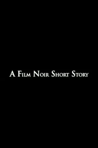 A Film Noir Short Story movie poster - Entertainment content