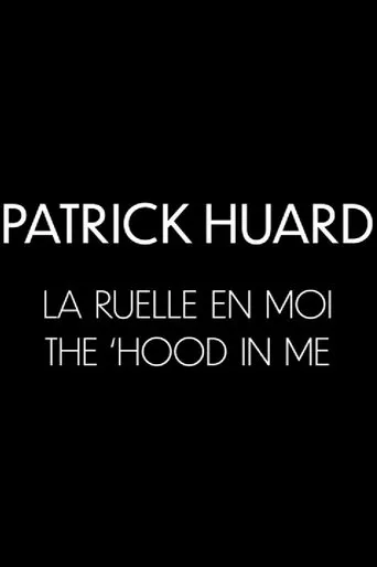 Patrick Huard: The 'Hood In Me movie poster - Entertainment content