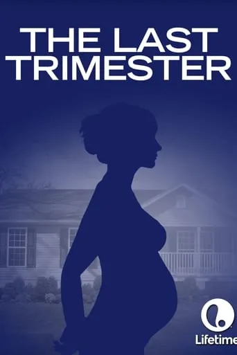 The Last Trimester movie poster - Rated 5.3/10