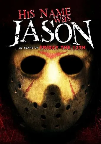 His Name Was Jason: 30 Years of Friday the 13th movie poster - Rated 6.7/10