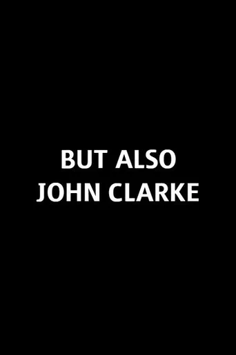 But Also John Clarke movie poster - Entertainment content